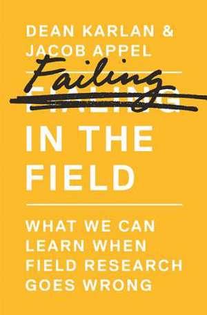 Failing in the Field – What We Can Learn When Field Research Goes Wrong de Dean Karlan