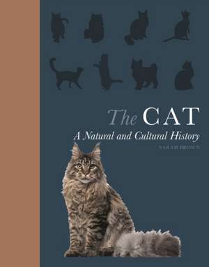 The Cat – A Natural and Cultural History de Sarah Brown