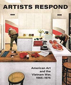 Artists Respond – American Art and the Vietnam War, 1965–1975 de Melissa Ho