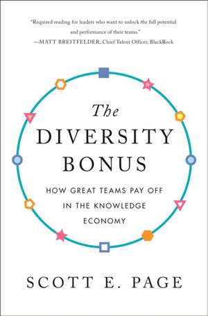 The Diversity Bonus – How Great Teams Pay Off in the Knowledge Economy de Scott Page