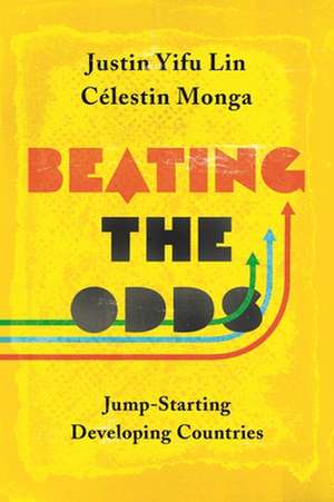 Beating the Odds de Justin Yifu Lin