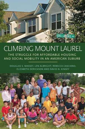 Climbing Mount Laurel – The Struggle for Affordable Housing and Social Mobility in an American Suburb de Douglas S. Massey