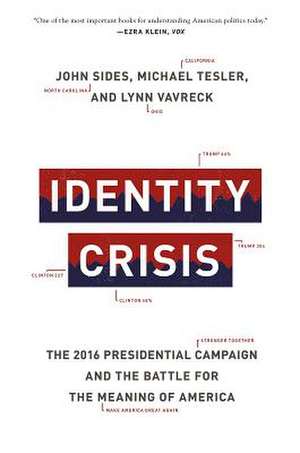 Identity Crisis – The 2016 Presidential Campaign and the Battle for the Meaning of America de John Sides