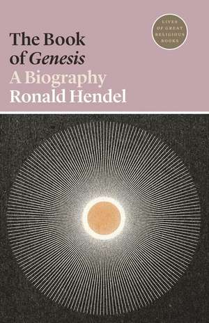 The Book of Genesis – A Biography de Ronald Hendel