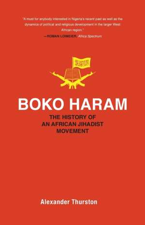 Boko Haram – The History of an African Jihadist Movement de Alexander Thurston