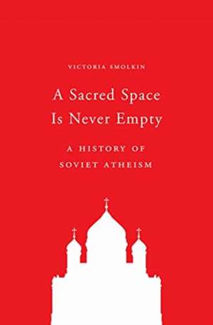 A Sacred Space Is Never Empty de Victoria Smolkin