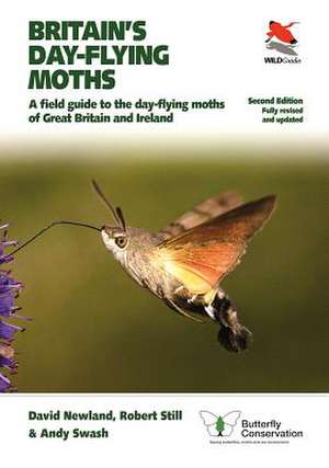 Britain′s Day–flying Moths – A Field Guide to the Day–flying Moths of Great Britain and Ireland, Fully Revised and Updated Second Edition de David Newland