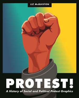 Protest! – A History of Social and Political Protest Graphics de Liz Mcquiston