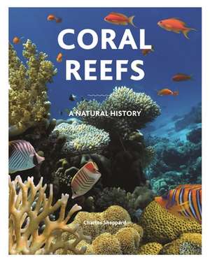 Coral Reefs – A Natural History de Charles Sheppard