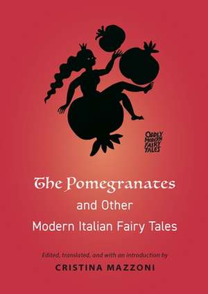 The Pomegranates and Other Modern Italian Fairy Tales de Cristina Mazzoni