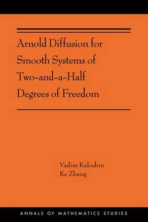 Arnold Diffusion for Smooth Systems of Two and a – (AMS–208) de Vadim Kaloshin