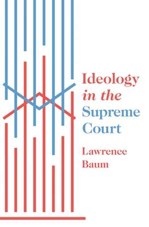 Ideology in the Supreme Court de Lawrence Baum