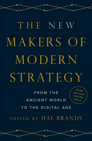 The New Makers of Modern Strategy – From the Ancient World to the Digital Age de Hal Brands