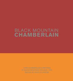 Black Mountain Chamberlain – John Chamberlain′s Writings at Black Mountain College, 1955 de John Chamberlain