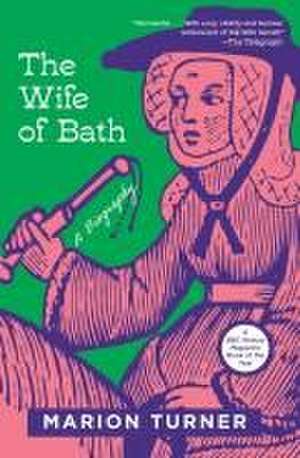 The Wife of Bath – A Biography de Marion Turner