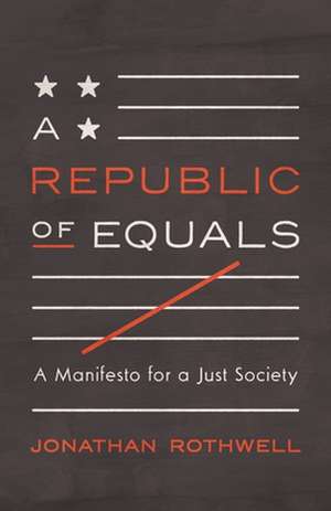 A Republic of Equals – A Manifesto for a Just Society de Jonathan Rothwell