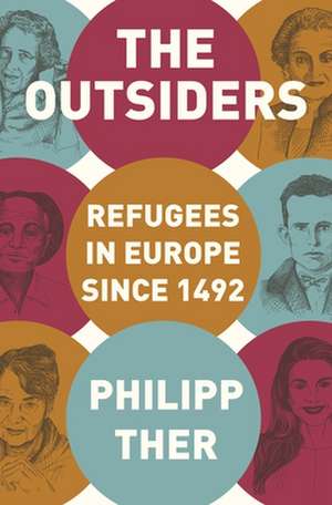 The Outsiders – Refugees in Europe since 1492 de Philipp Ther