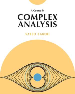 A Course in Complex Analysis de Saeed Zakeri