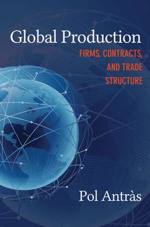 Global Production – Firms, Contracts, and Trade Structure de Pol Antràs