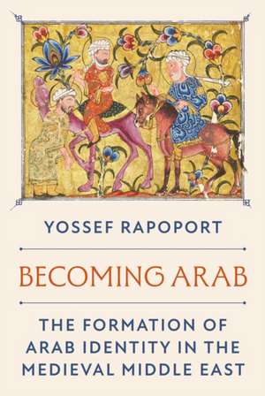 Becoming Arab de Yossef Rapoport