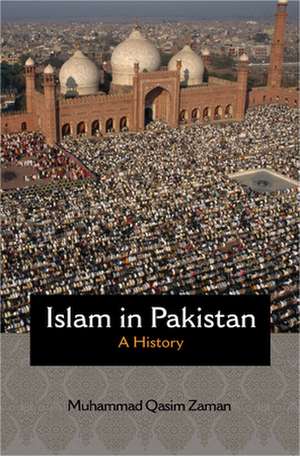 Islam in Pakistan – A History de Muhammad Qasim Zaman