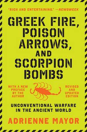 Greek Fire, Poison Arrows, and Scorpion Bombs – Unconventional Warfare in the Ancient World de Adrienne Mayor