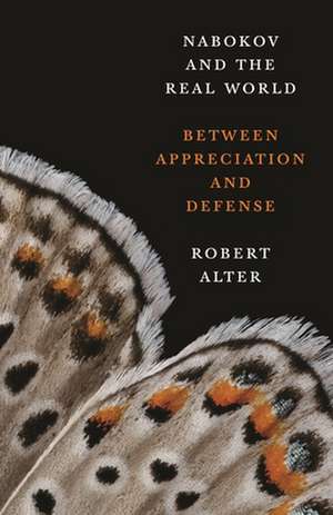 Nabokov and the Real World – Between Appreciation and Defense de Robert Alter