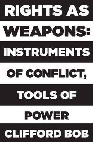 Rights as Weapons de Clifford Bob