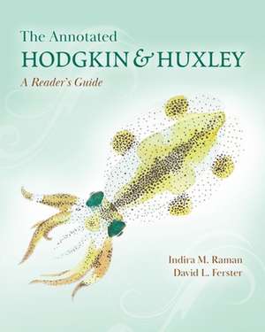 The Annotated Hodgkin and Huxley – A Reader′s Guide de Indira M. Raman