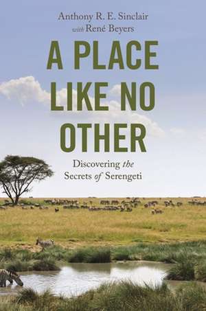 A Place like No Other – Discovering the Secrets of Serengeti de Anthony R. E. Sinclair