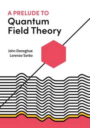 A Prelude to Quantum Field Theory de John Donoghue