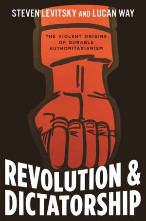 Revolution and Dictatorship de Steven Levitsky