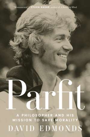 Parfit – A Philosopher and His Mission to Save Morality de David Edmonds