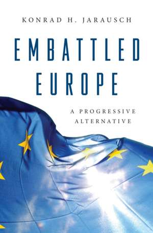 Embattled Europe de Konrad H. Jarausch