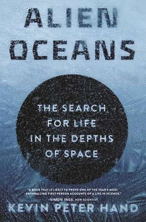 Alien Oceans – The Search for Life in the Depths of Space de Kevin Hand