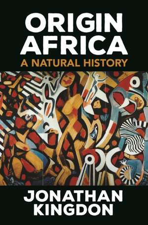 Origin Africa – A Natural History de Jonathan Kingdon