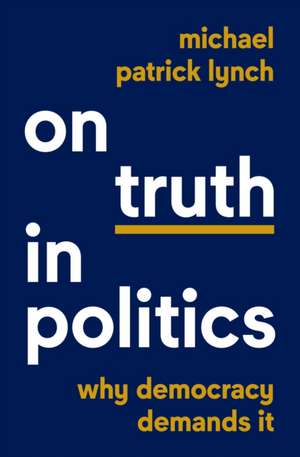 On Truth in Politics de Michael Patrick Lynch