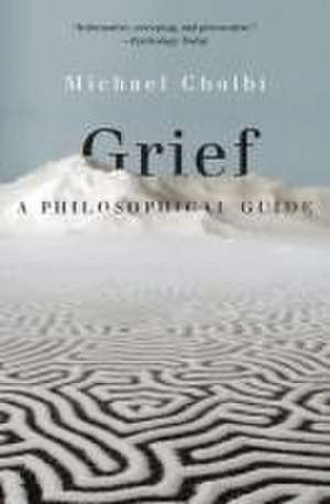 Grief – A Philosophical Guide de Michael Cholbi