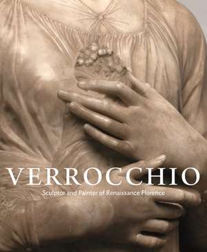 Verrocchio – Sculptor and Painter of Renaissance Florence de Andrew Butterfield