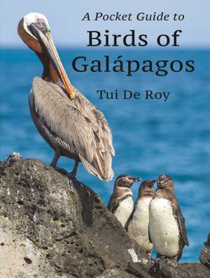 A Pocket Guide to Birds of Galápagos de Tui De Roy