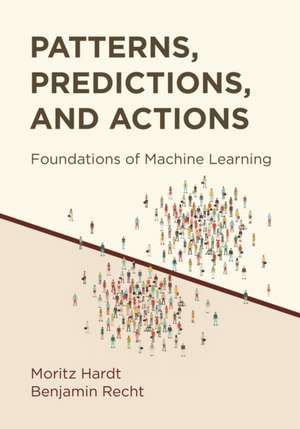 Patterns, Predictions, and Actions – Foundations of Machine Learning de Moritz Hardt