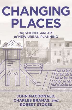 Changing Places – The Science and Art of New Urban Planning de John Macdonald