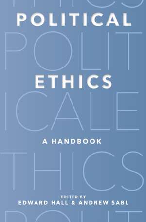 Political Ethics – A Handbook de Edward Hall