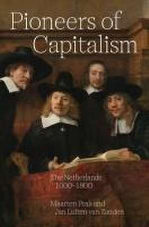 Pioneers of Capitalism – The Netherlands 1000–1800 de Maarten Prak