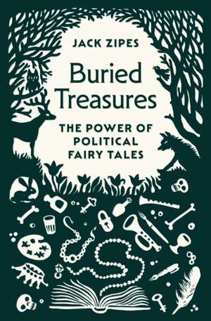 Buried Treasures – The Power of Political Fairy Tales de Jack Zipes