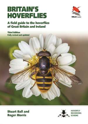 Hoverflies of Britain and Ireland – Third Edition, Fully Revised and Updated de Stuart Ball