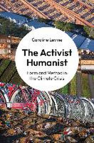 The Activist Humanist – Form and Method in the Climate Crisis de Caroline Levine