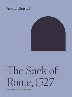 The Sack of Rome, 1527 de André Chastel