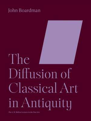 The Diffusion of Classical Art in Antiquity de John Boardman