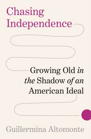 Chasing Independence de Guillermina Altomonte